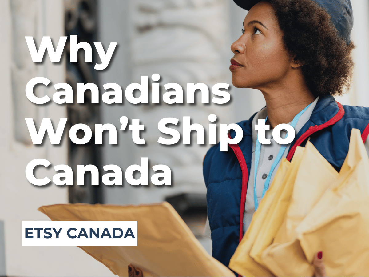 ETSY: Why Canadian Sellers Won’t Ship to Canada