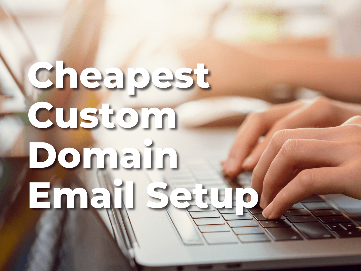 Cheapest Custom Domain Email